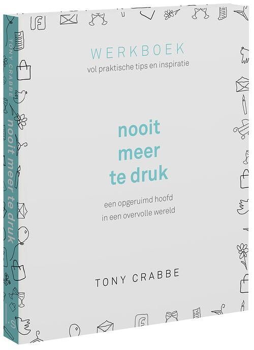 Foto van Nooit meer te druk - tony crabbe - paperback (9789021035949)