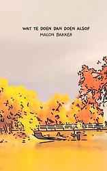 Foto van Wat te doen dan doen alsof - malon bakker - paperback (9789464921618)