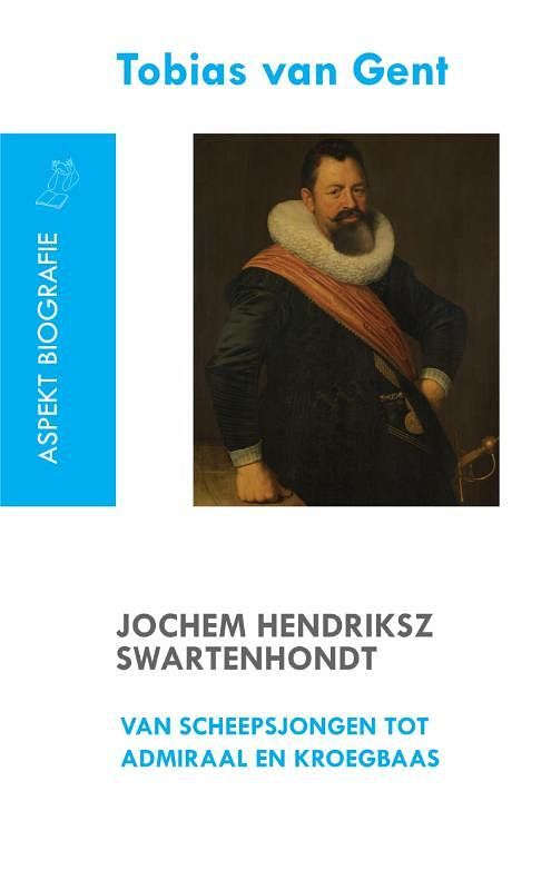 Foto van Jochem hendriksz swartenhondt (1566-1627) van scheepsjongen tot admiraal en kroegbaas - tobias van gent - paperback (9789461533685)