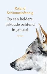 Foto van Op een heldere, ijskoude ochtend in januari - roland schimmelpfennig - ebook (9789026337949)