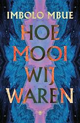 Foto van Hoe mooi wij waren - imbolo mbue - ebook (9789403187105)