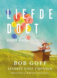 Foto van Liefde doet (voor kids) - bob goff, lindsey goff viducich - hardcover (9789083121949)