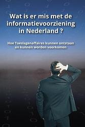 Foto van Wat is er mis met de informatievoorziening in nederland ? - anton greve, michiel van lopik - paperback (9789090348711)