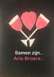 Foto van Samen zijn.. - arie broere - paperback (9789464658910)