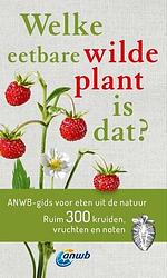 Foto van Welke eetbare wilde plant is dat? - christa bastgen - paperback (9789021579559)