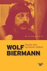 Foto van Wacht niet op betere tijden! - wolf biermann - paperback (9789462494992)