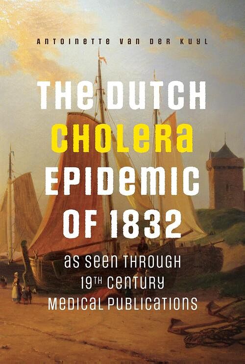 Foto van The dutch cholera epidemic of 1832 - antoinette van der kuyl - ebook (9789463013888)