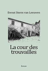 Foto van La cour des trouvailles - ewout storm van leeuwen - ebook