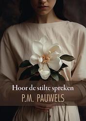Foto van Hoor de stilte spreken - p.m. pauwels - paperback (9789464789072)