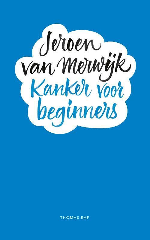 Foto van Kanker voor beginners - jeroen van merwijk - hardcover (9789400407404)