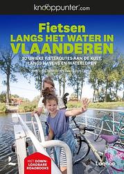 Foto van Knooppunter fietsen langs het water in vlaanderen - patrick cornillie, ward van loock - paperback (9789401482967)