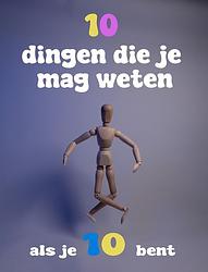 Foto van 10 dingen die je mag weten als je 10 bent - haye van der heyden - ebook