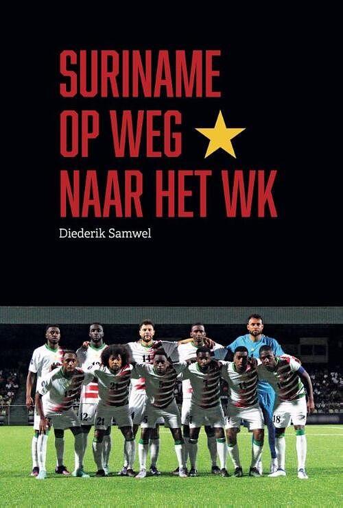 Foto van Suriname op weg naar het wk - diederik samwel - paperback (9789490217921)