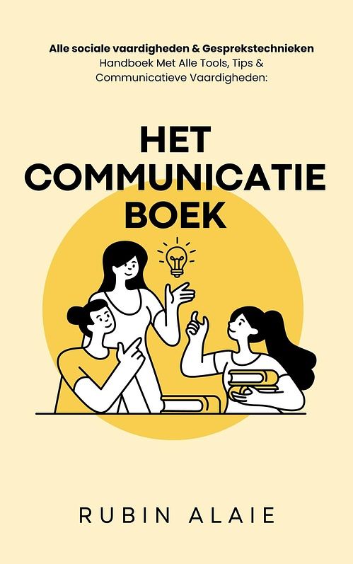 Foto van Het communicatie boek met alle sociale vaardigheden - gespreksvoering basisvaardigheden, gesprekstechnieken & communicatieve vaardigheden: handboek met alle tools & tips - rubin alaie - ebook