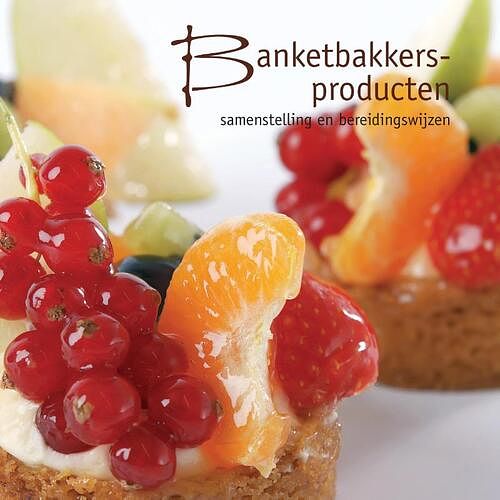 Foto van Banketbakkersproducten - paperback (9789491849220)