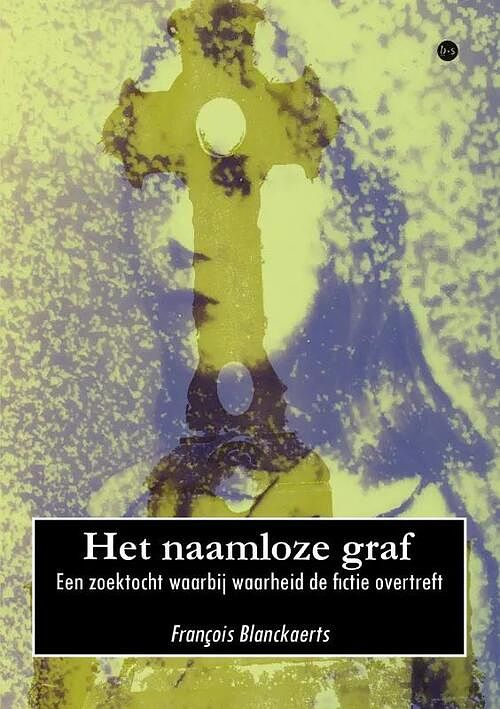 Foto van Het naamloze graf - françois blanckaerts - paperback (9789464686180)