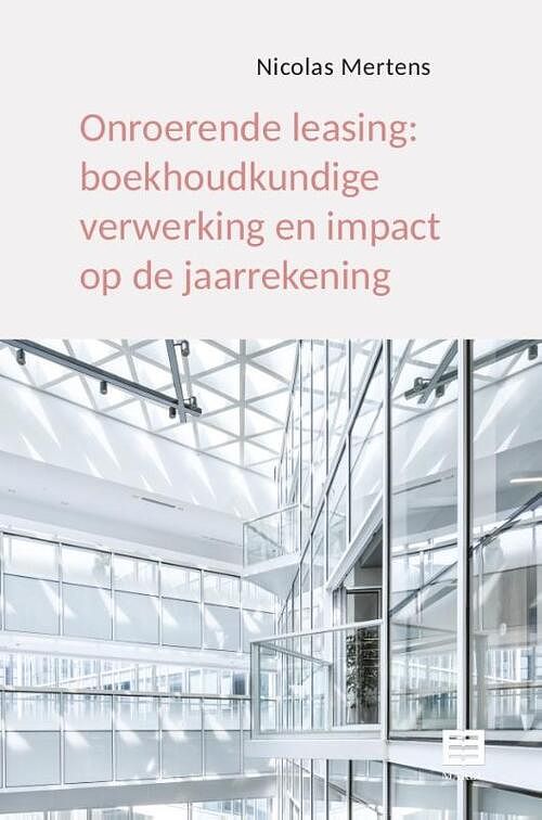 Foto van Onroerende leasing: boekhoudkundige verwerking en impact op de jaarrekening - nicolas mertens - paperback (9789046611159)