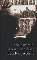 Foto van De hele wereld in een vitrinekast - boudewijn büch - ebook (9789029580960)