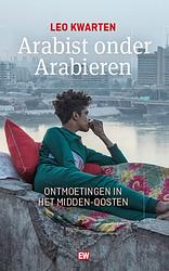 Foto van Arabist onder arabieren - leo kwarten - paperback (9789463481038)