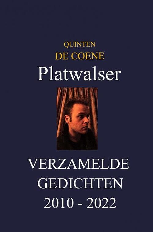 Foto van Platwalser: verzamelde gedichten - quinten de coene - paperback (9789464489378)