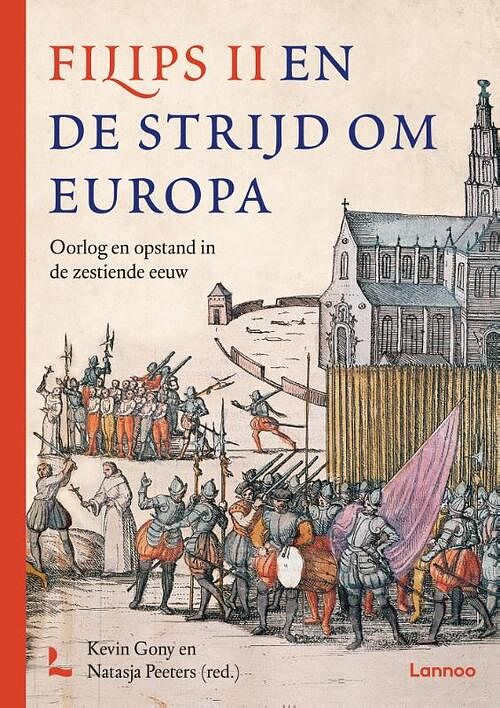 Foto van Filips ii en de strijd om europa - kevin gony, natasja peeters - hardcover (9789401486460)