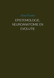 Foto van Epistemologie, neuroanatomie en evolutie - alias pyrrho - paperback (9789402121285)