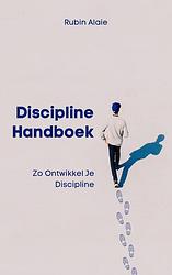 Foto van Discipline handboek: het boek met tips & inzichten: zo ontwikkel je discipline - rubin alaie - ebook (9789493347090)