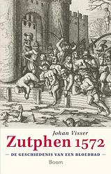 Foto van Zutphen 1572 - johan visser - paperback (9789024451296)