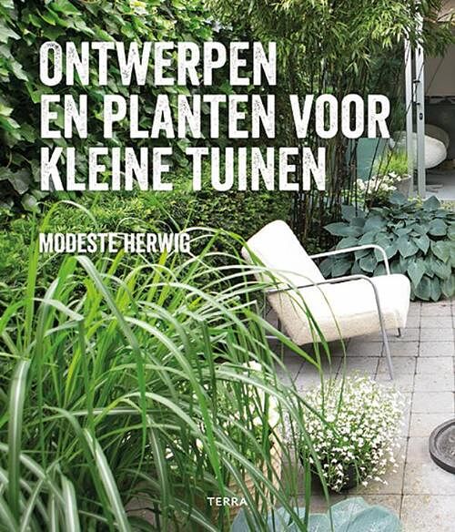 Foto van Ontwerpen en planten voor kleine tuinen - modeste herwig - paperback (9789089899644)
