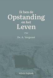 Foto van Ik ben de opstanding en het leven - ds. a. vergunst - hardcover (9789087187927)