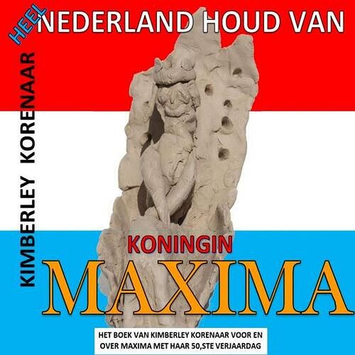 Foto van Heel nederland houd van koningin maxima - kimberley korenaar - paperback (9789403623153)