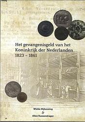 Foto van Het gevangenisgeld van het koninkrijk der nederlanden 1823-1861 - allex kussendrager, wiebe nijlunsing - paperback (9789083087948)