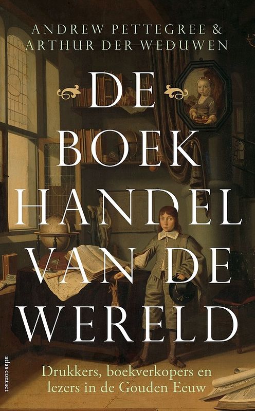 Foto van De boekhandel van de wereld - andrew pettegree, arthur der weduwen - ebook (9789045035000)