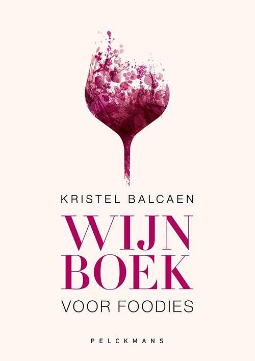 Foto van Wijnboek voor foodies - kristel balcaen - hardcover (9789028979871)