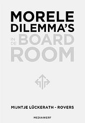 Foto van Morele dilemma'ss in de boardroom - mijntje lückerath-rovers - hardcover (9789083296364)