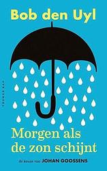 Foto van Morgen, als de zon schijnt - bob den uyl - paperback (9789400403932)