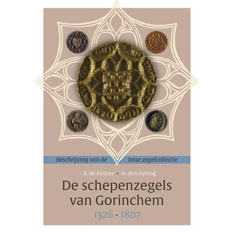 Foto van De schepenzegels van gorinchem (1326-1807)