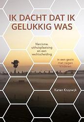 Foto van Ik dacht dat ik gelukkig was - karien kruyswijk - paperback (9789492783134)