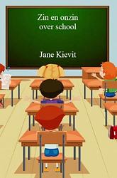 Foto van Zin en onzin over school - jane kievit - paperback (9789403702193)