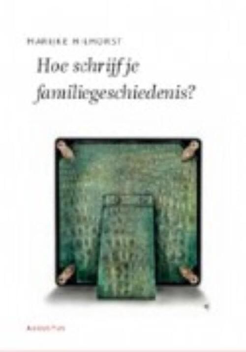 Foto van Hoe schrijf je een familiegeschiedenis? - marijke hilhorst - ebook (9789045704005)