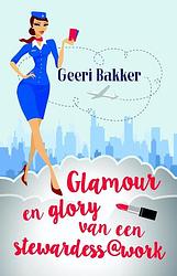 Foto van Glamour en glory van een stewardess@work - geeri bakker - paperback (9789492504005)