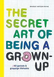 Foto van The secret art of being a grown-up - bridget watson payne - ebook (9789026151507)