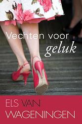 Foto van Vechten voor geluk - els van wageningen - ebook (9789059776593)