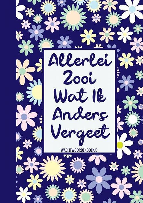 Foto van Wachtwoorden boek bloemmotief - allerlei zooi wat ik steeds vergeet (wachtwoordenboekje / wachtwoorden boek) - wachtwoordenboekjes & meer - paperback