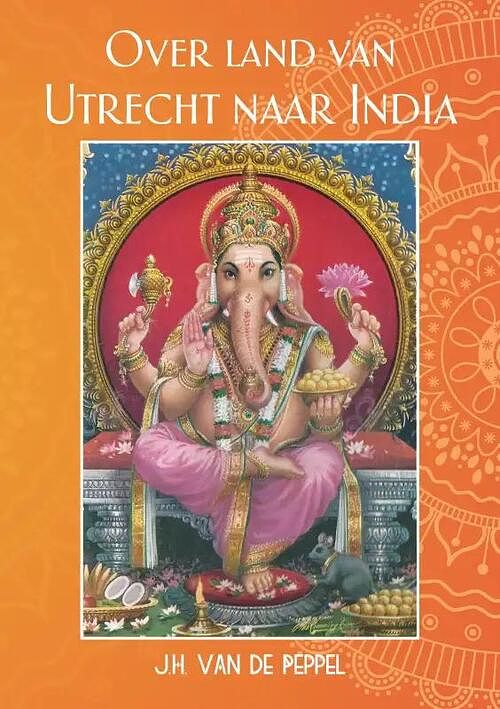 Foto van Over land van utrecht naar india - j.h. van de peppel - paperback (9789464896800)