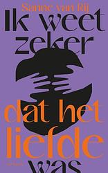 Foto van Ik weet zeker dat het liefde was - sanne van rij - paperback (9789044651874)