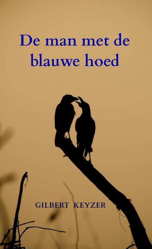 Foto van De man met de blauwe hoed - gilbert keyzer - paperback (9789464657166)