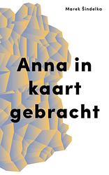 Foto van Anna in kaart gebracht - marek sindelka - ebook (9789492478054)