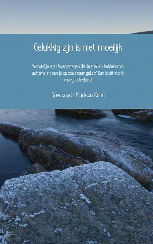 Foto van Gelukkig zijn is niet moeilijk - sovacoach marleen kone - ebook (9789402103229)