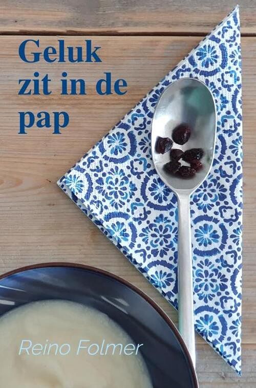 Foto van Geluk zit in de pap - reino folmer - paperback (9789464052121)